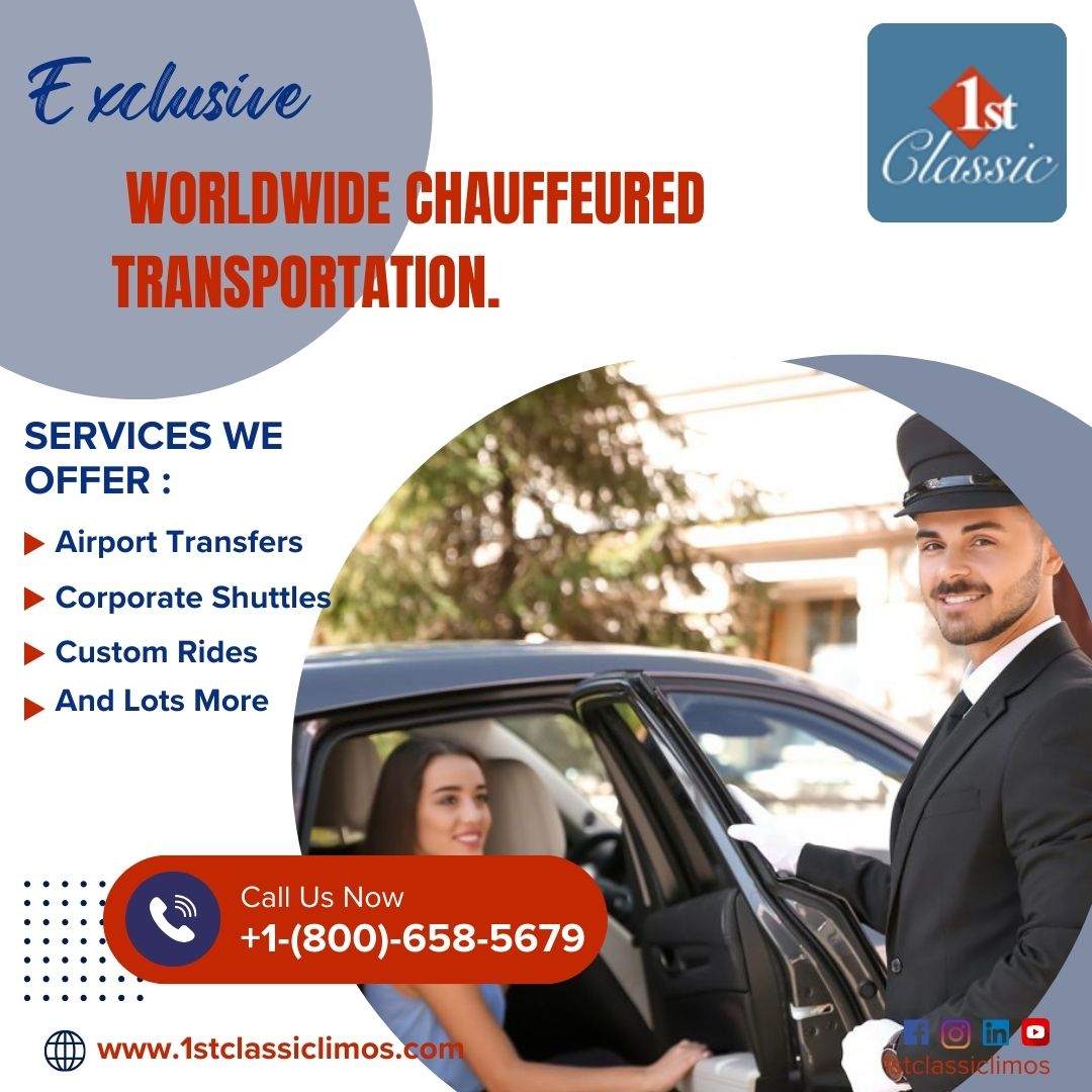 Experience Exclusive Worldwide Chauffeured Transportation with 1st Classic